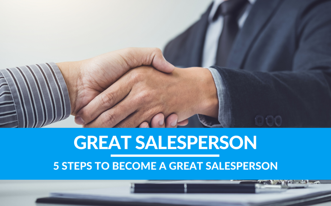 5 Steps to Become a Great Salesperson