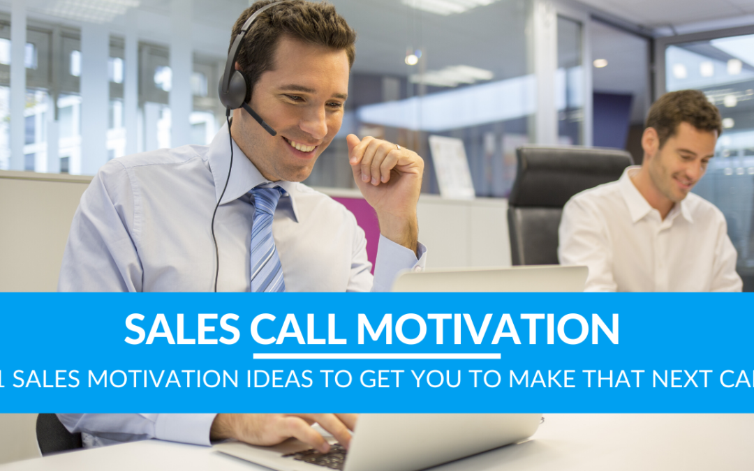 11 Sales Motivation Ideas to Get You to Make That Next Call