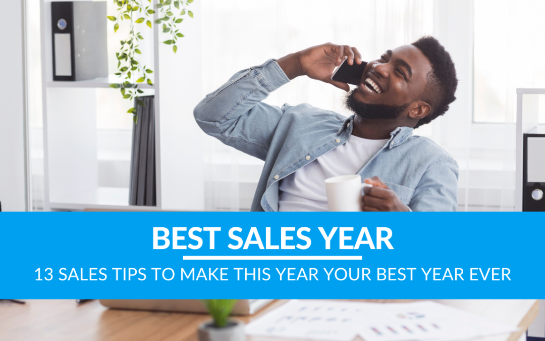 13 Sales Tips to Make This Year Your BEST Year Ever
