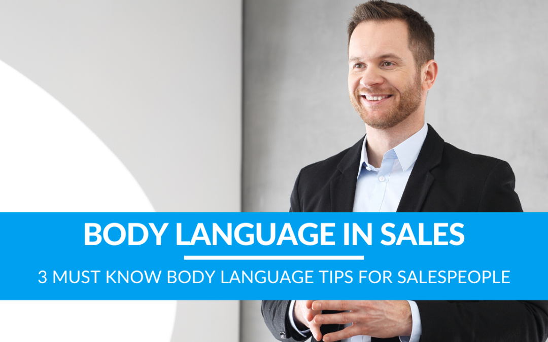 3 Must Know Body Language Tips for Salespeople