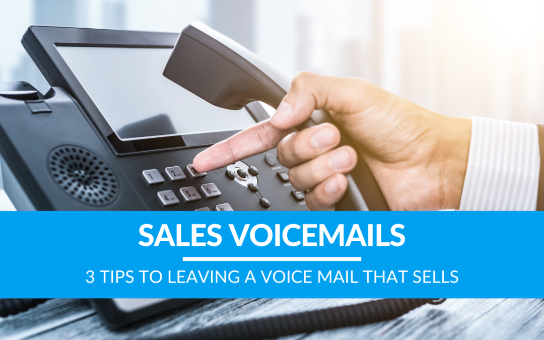 3 Tips to Leaving a Voice Mail That Sells
