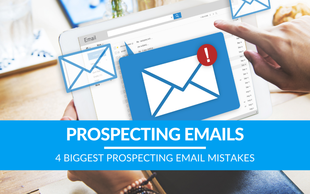 4 Biggest Prospecting Email Mistakes