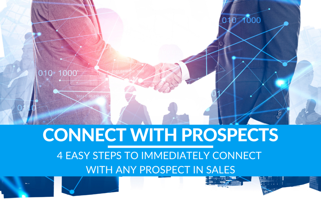 4 Easy Steps to Immediately Connect with ANY Prospect in Sales
