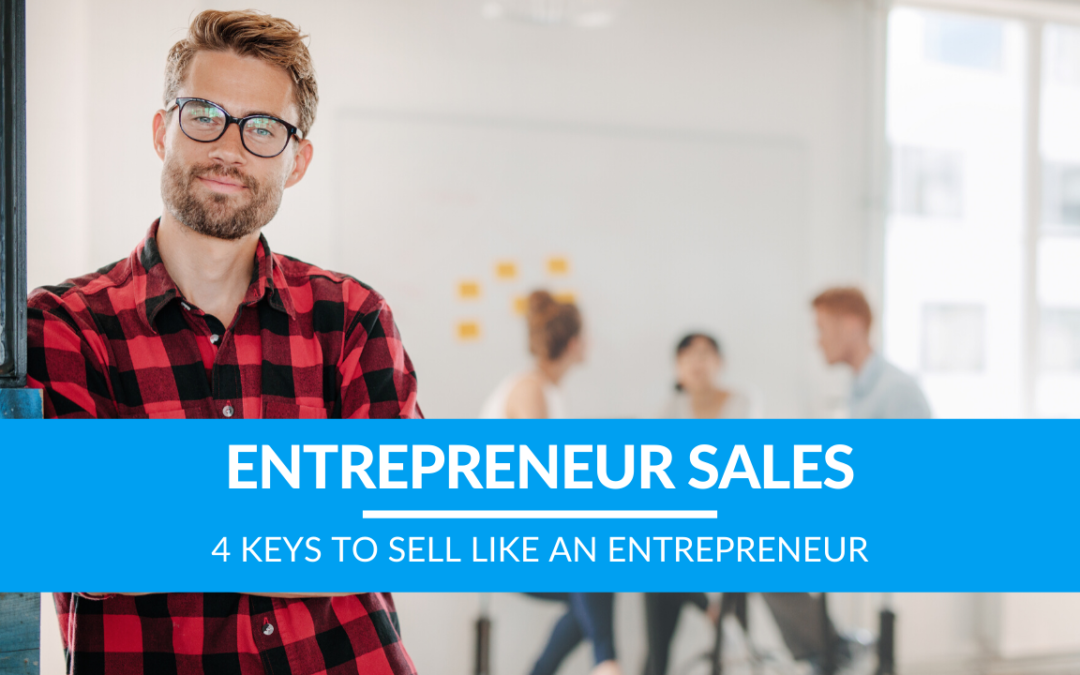 4 Keys to Sell Like an Entrepreneur