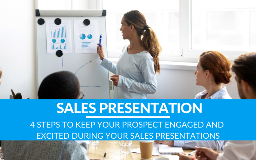 4 Steps to Keep your Prospect Engaged and Excited During Your Sales Presentations