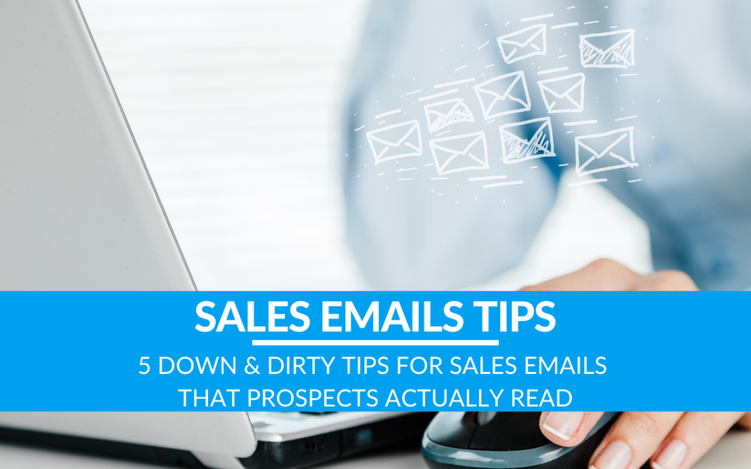 5 Down & Dirty Tips for Sales Emails That Prospects Actually Read