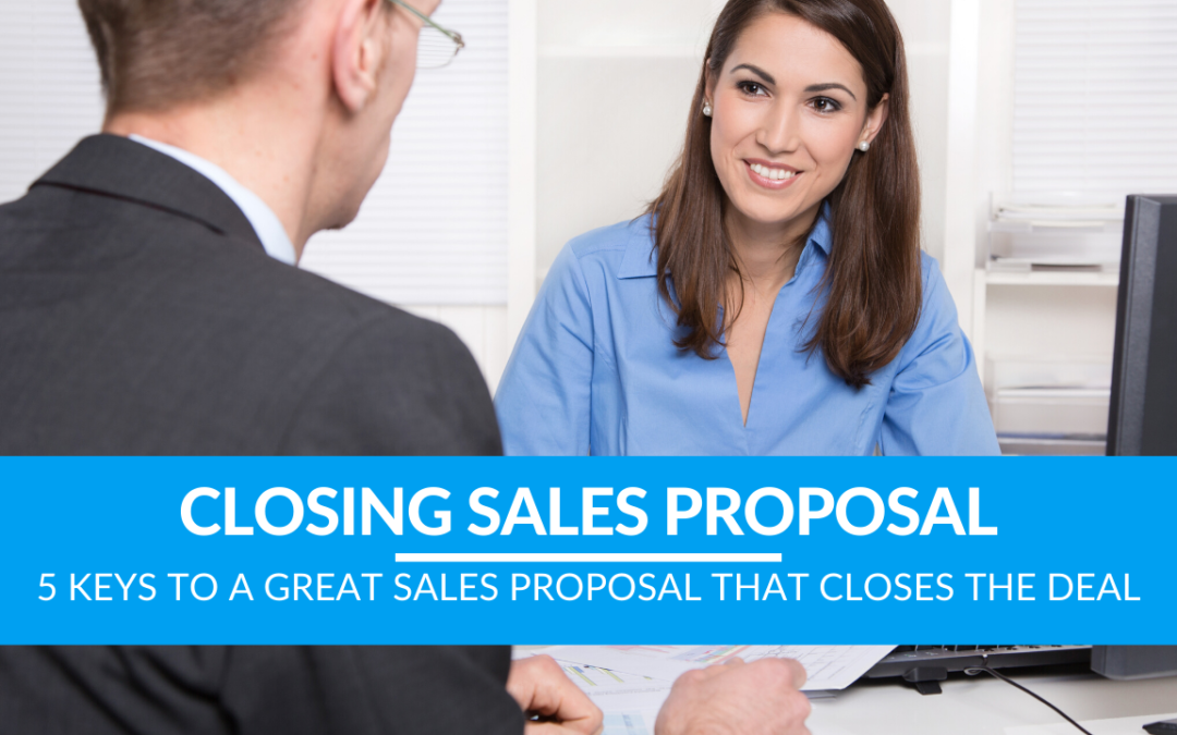 5 Keys to a Great Sales Proposal That Closes The Deal