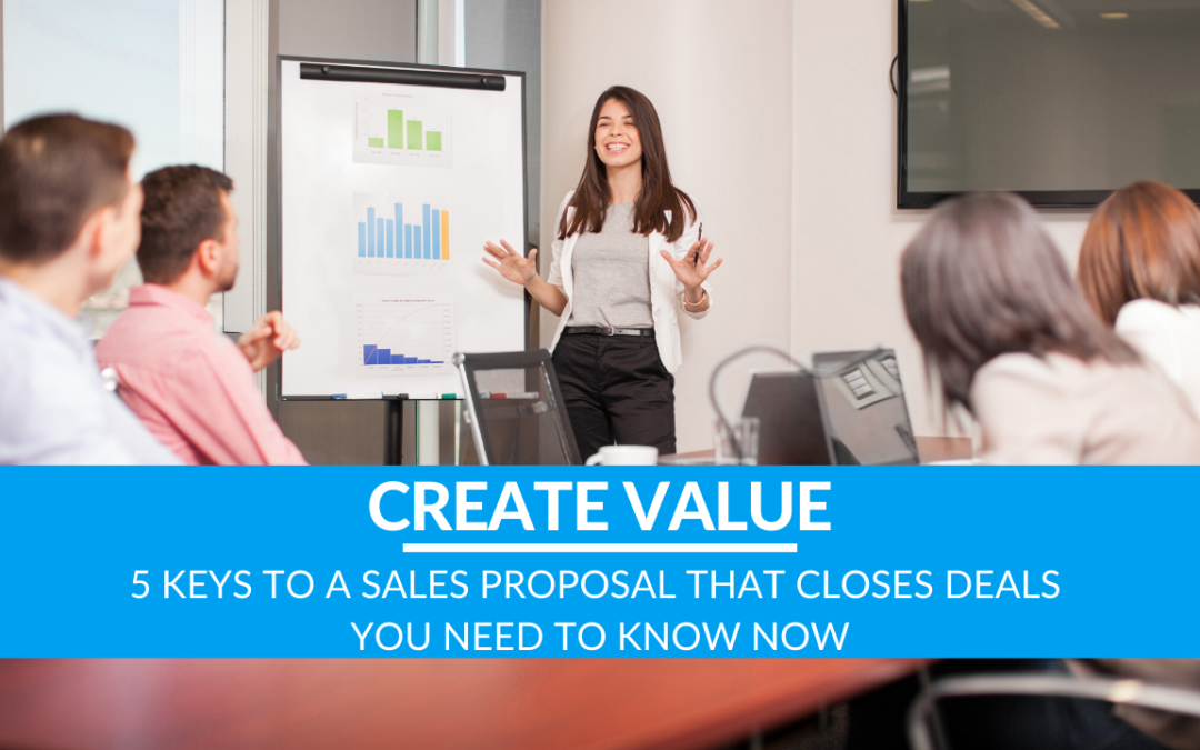 5 Keys to a Sales Proposal that Closes Deals You need to know NOW