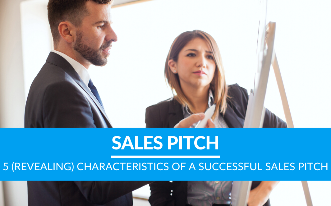5 (REVEALING) Characteristics Of A Successful Sales Pitch
