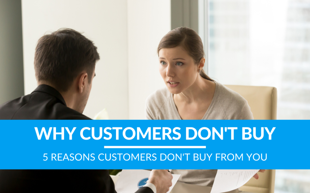 5 Reasons Customers Don’t Buy from You