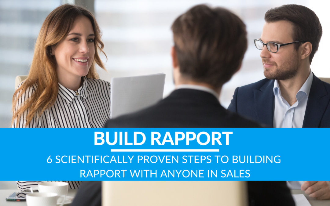 6 Scientifically Proven Steps to Building Rapport with Anyone in Sales