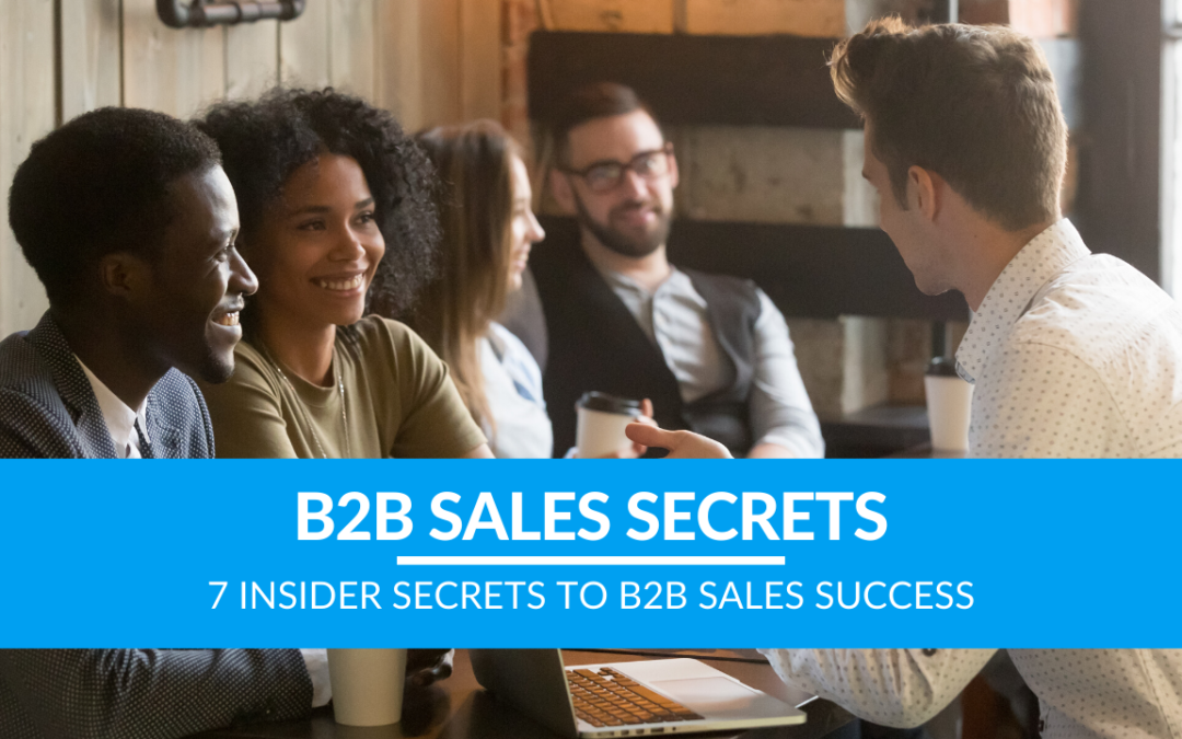 7 Insider Secrets To B2B Sales Success