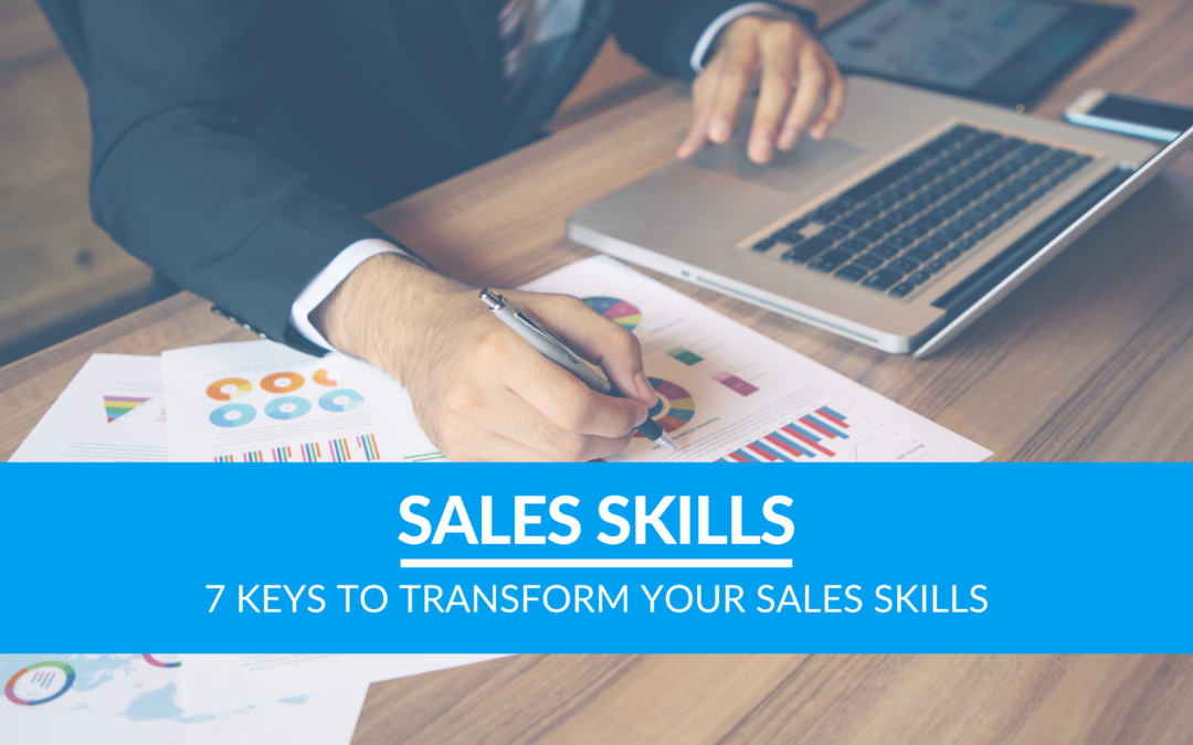 7 Keys To Transform Your Sales Skills