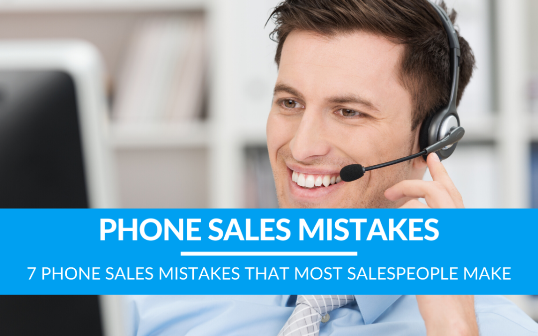 7 Phone Sales Mistakes that Most Salespeople Make