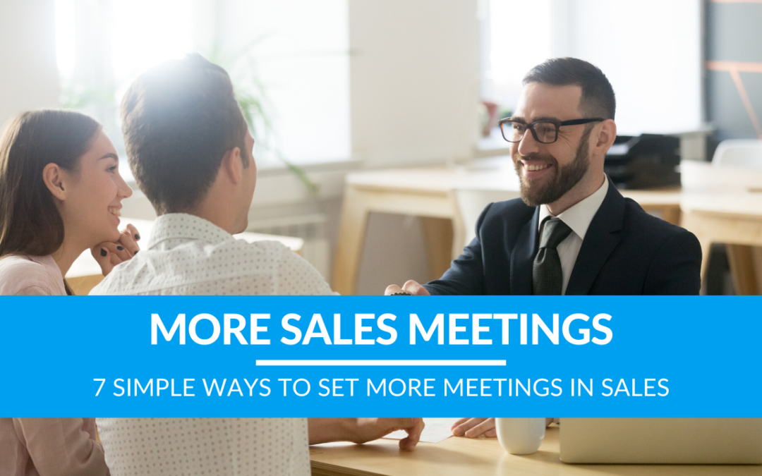 7 Simple Ways to Set More Meetings in Sales