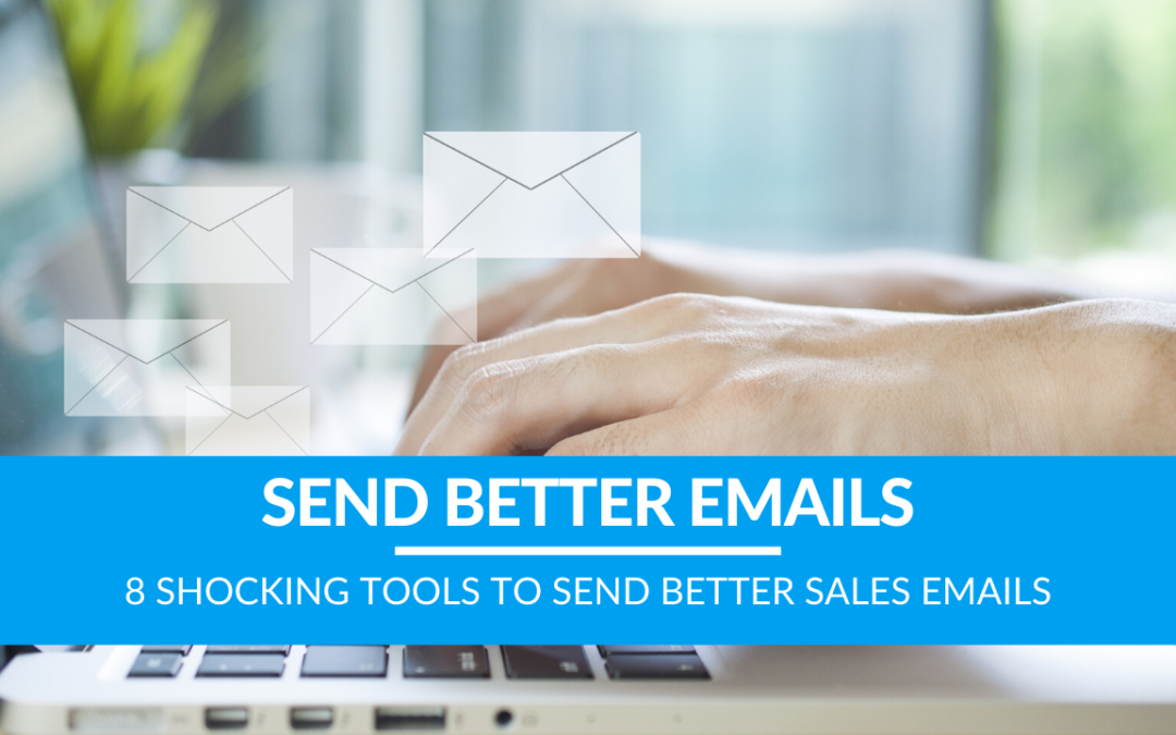 8 Shocking Tools to Send Better Sales Emails