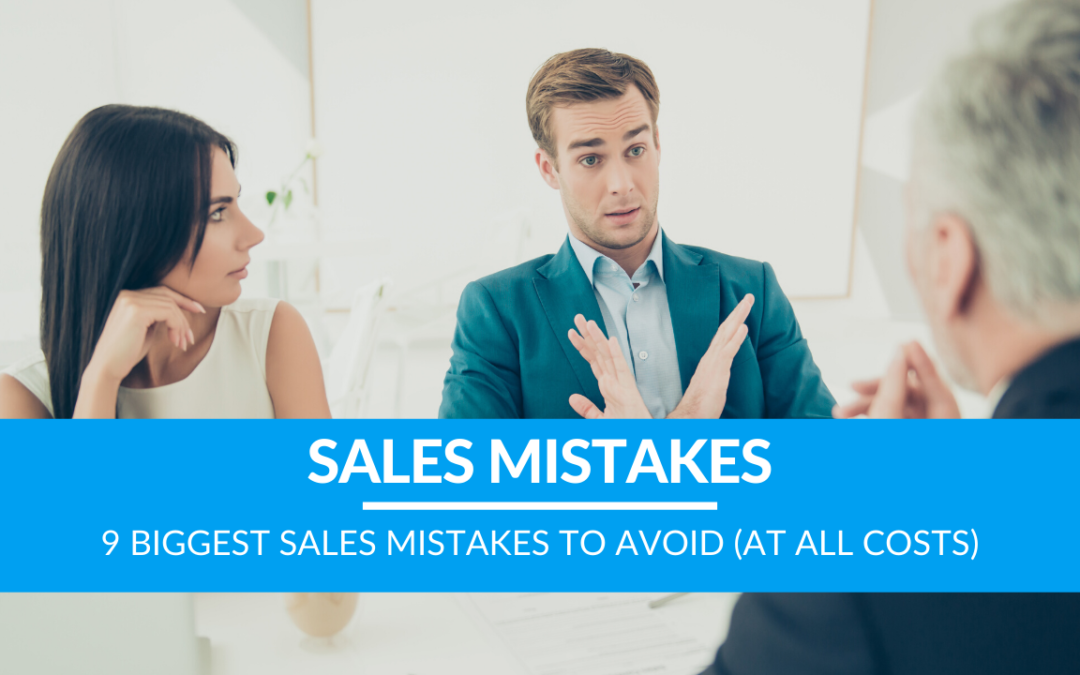 9 BIGGEST Sales Mistakes To Avoid (At All Costs)
