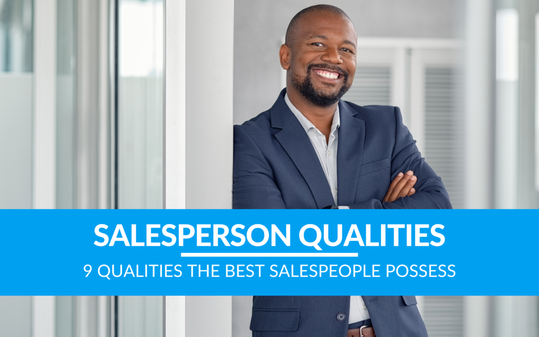 9 Qualities The BEST Salespeople Possess