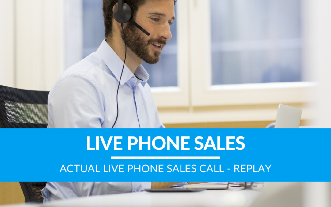 Actual Live Phone Sales Call – Replay