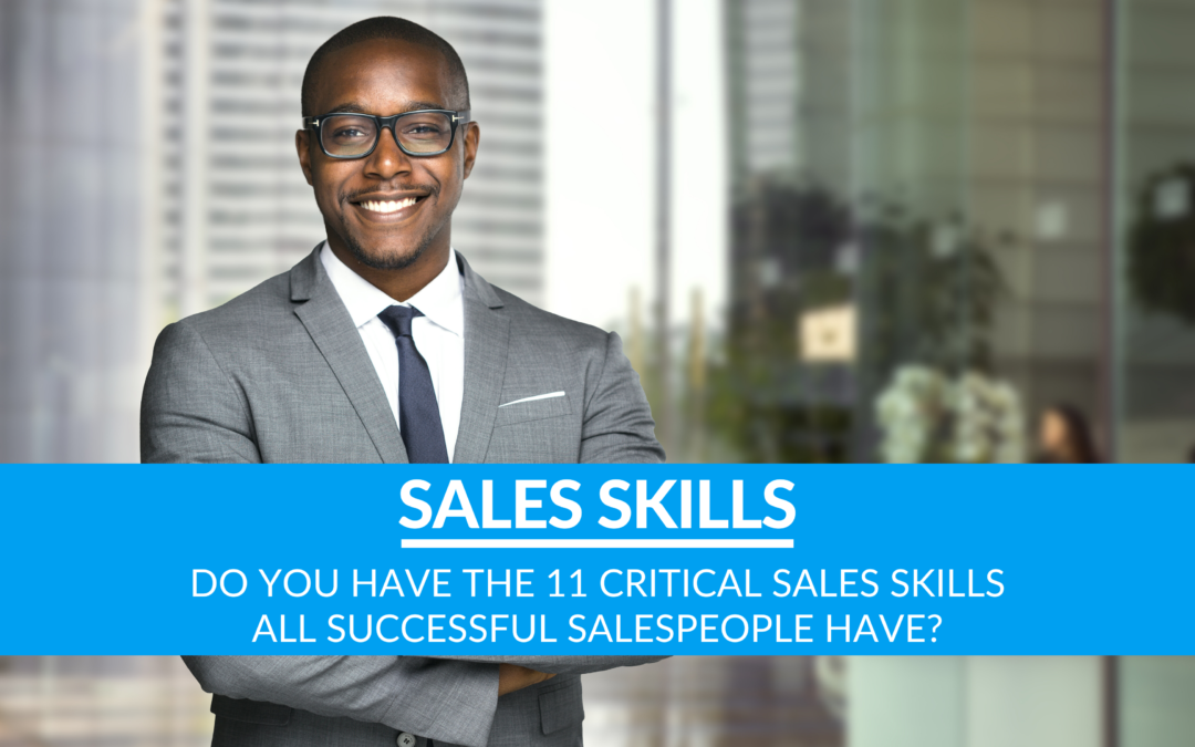 Do You Have the 11 Critical Sales Skills All Successful Salespeople Have?