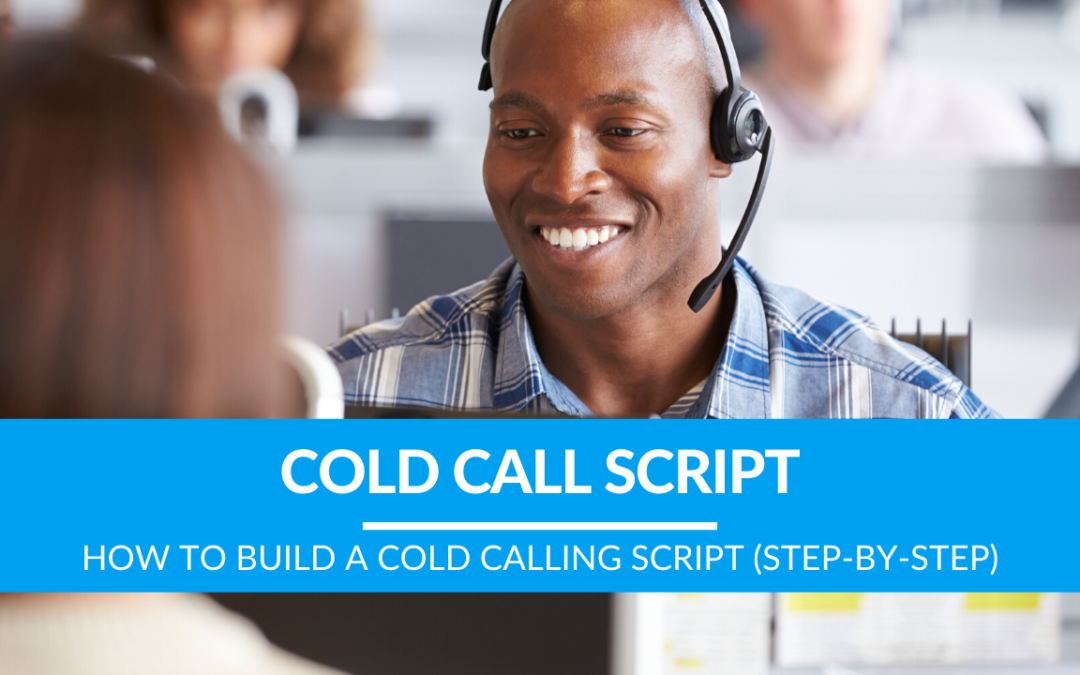 How To Build A Cold Calling Script (Step-By-Step)