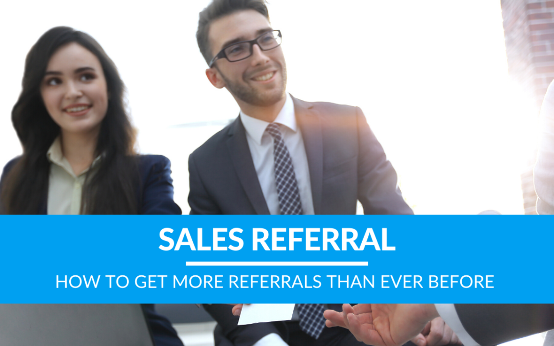 How to Get More Referrals Than Ever Before