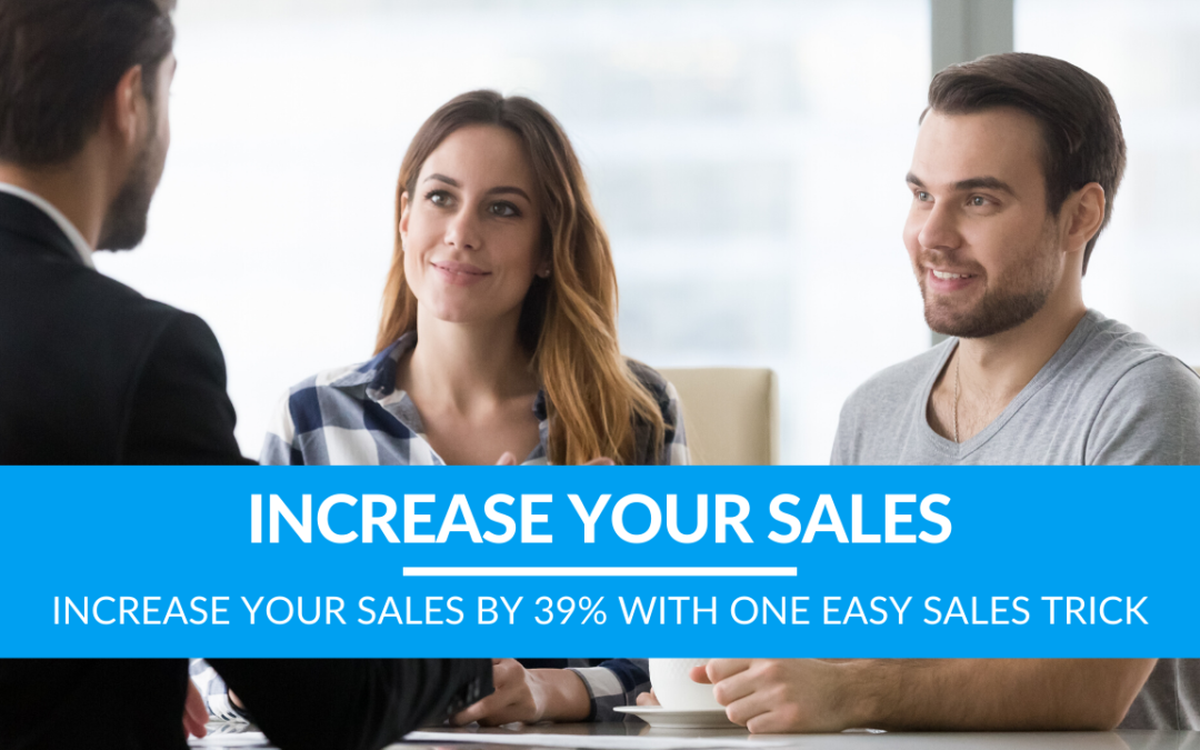 Increase Your Sales by 39% with One Easy Sales Trick