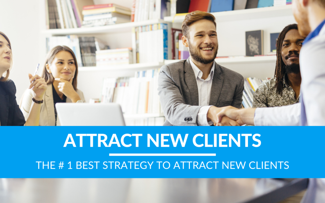 The # 1 Best Strategy to Attract New Clients