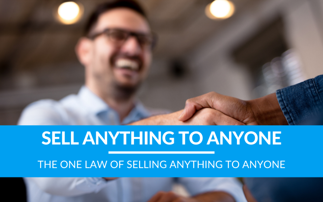 The One Law of Selling ANYTHING to ANYONE