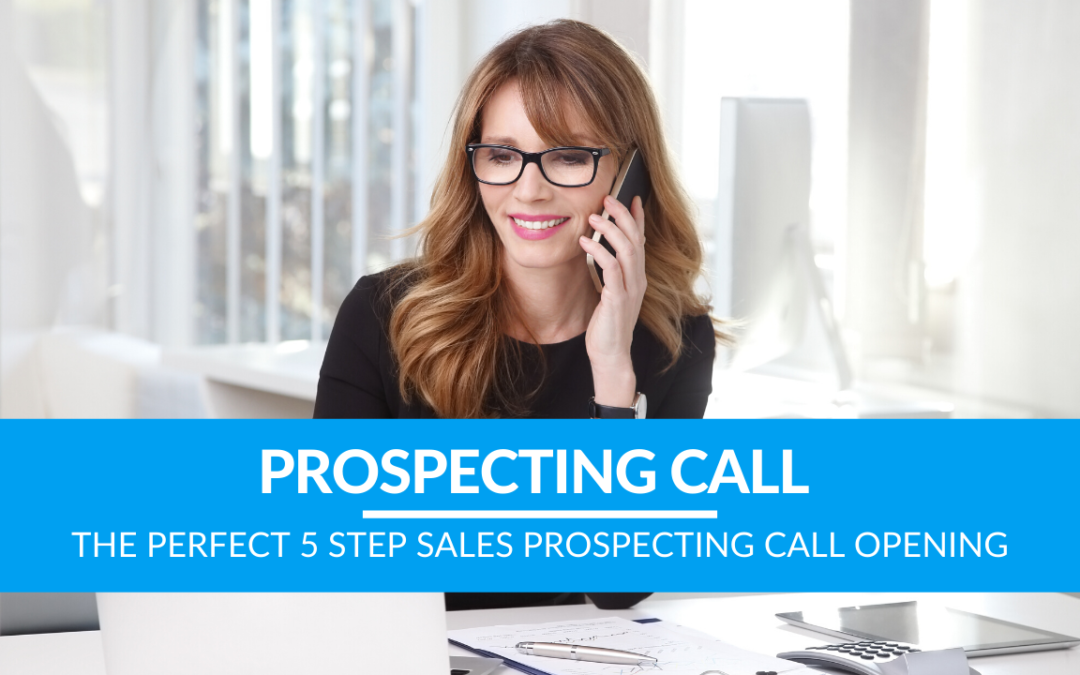 The Perfect 5 Step Sales Prospecting Call Opening