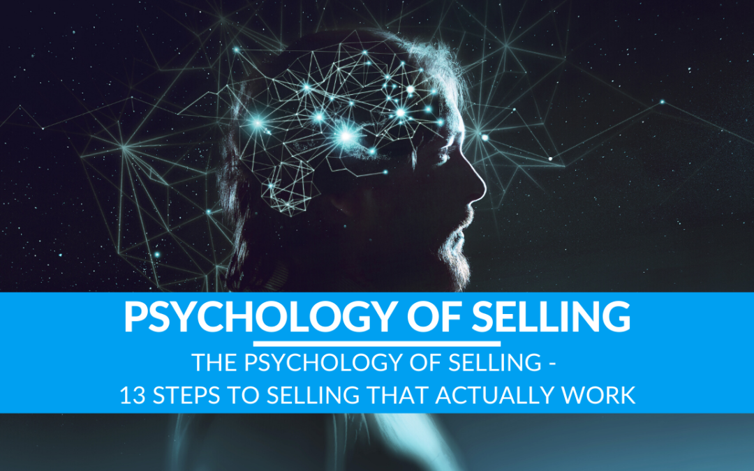 The Psychology of Selling – 13 Steps to Selling that Actually Work