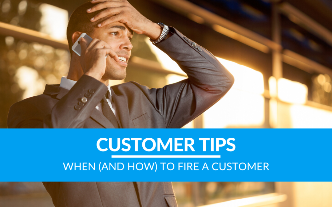 When (and How) to Fire a Customer
