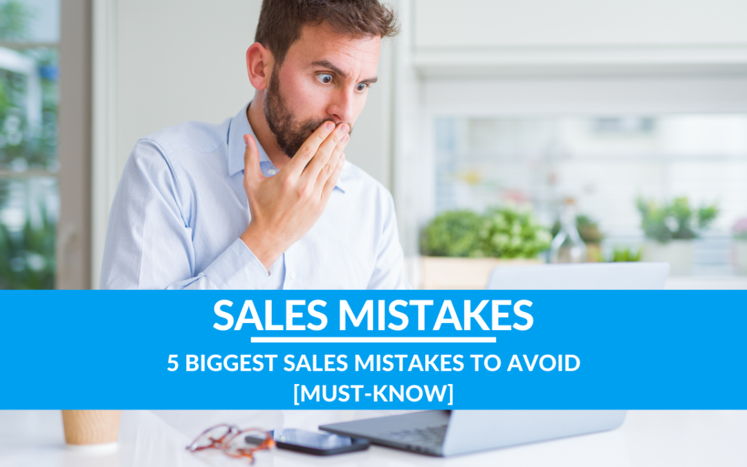 5 Biggest Sales Mistakes to Avoid [MUST-KNOW]