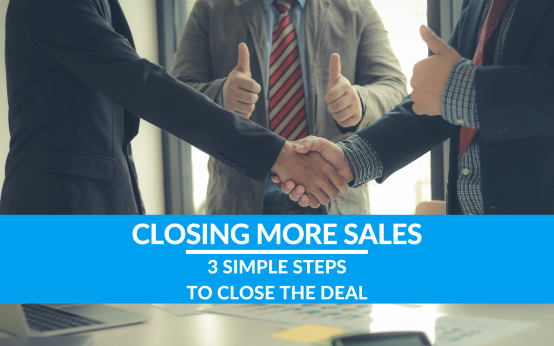 3 Simple Steps to Close the Deal