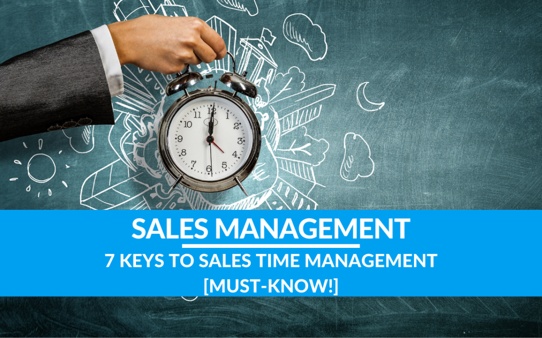 7 Keys to Sales Time Management [MUST-KNOW]