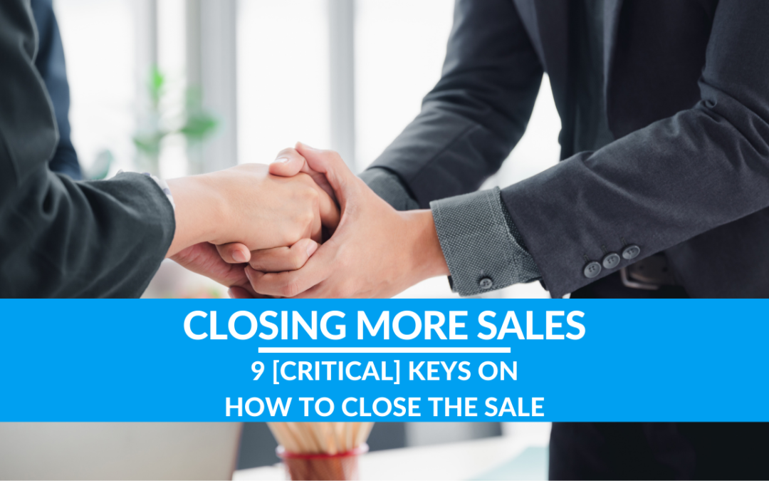 9 [CRITICAL] Keys on How to Close the Sale