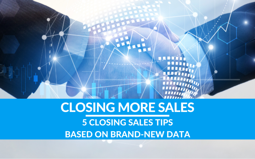 5 Closing Sales Tips Based on Brand-New Data