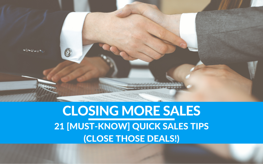 21 [MUST-KNOW] Quick Sales Tips (Close Those Deals!)