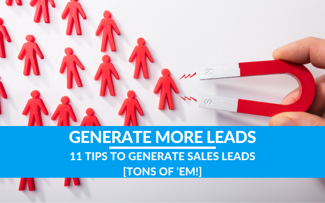 11 Tips to Generate Sales Leads [Tons of ‘Em!]