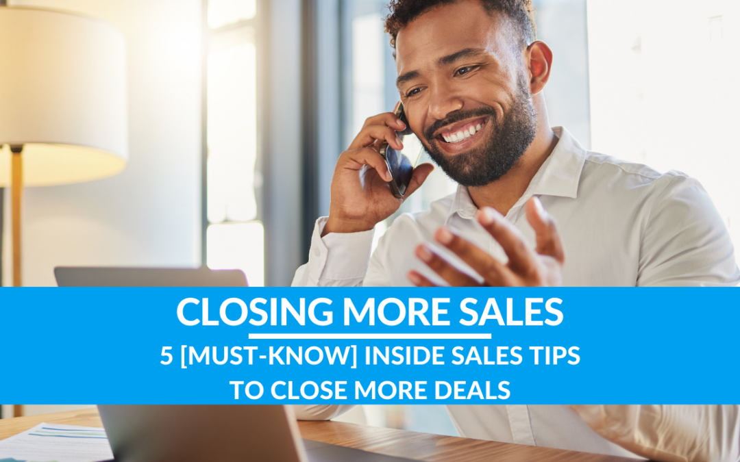 5 [Must-Know] Inside Sales Tips to Close More Deals